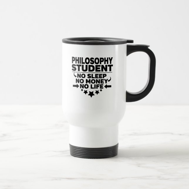 Philosophy Student No Sleep No Money No Life Travel Mug (Right)