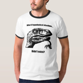 Philosoraptor: What if hypothetical situations... T-Shirt
