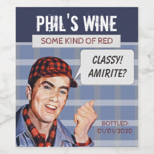 Phil's Wine Bottle Label: Classy, AMIRITE? Wine Label