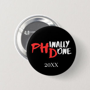 Phinally done - Black PHD Graduation Quote Design 6 Cm Round Badge