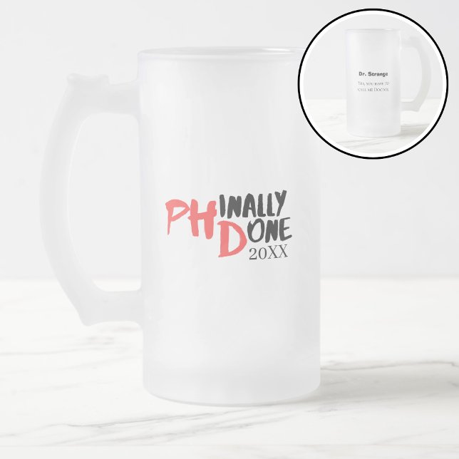 Phinally done - Funny PHD Graduation Quote Design Frosted Glass Beer Mug (Creator Uploaded)