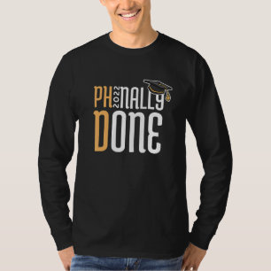 Phinally Done Ph D Graduation 1 T-Shirt