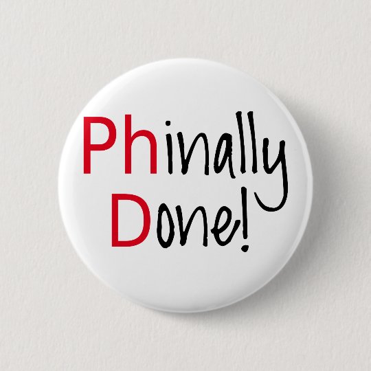 phinally done phd graduate graduation gift 6 cm round badge