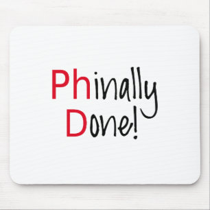 Phinally Done, PhD graduate, graduation gift Mouse Mat