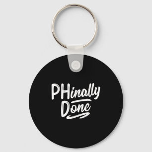 Phinally done shirt phd doctorate graduation key ring