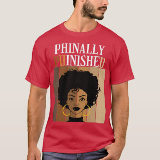 Phinally Phinished PhD Doctorate Student Grad Blac T-Shirt