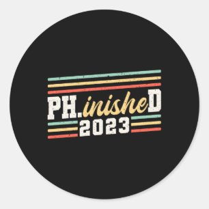Phinished 2023 Phd Doctor Of Philosophy Classic Round Sticker
