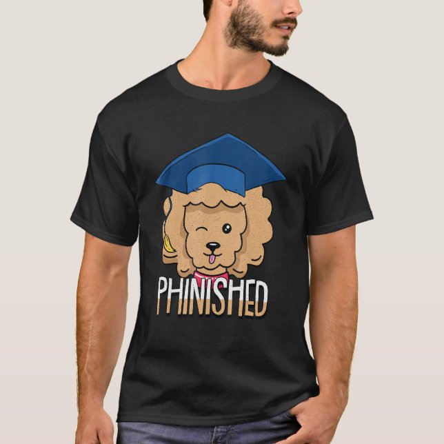 Phinished Phd Cute Poodle Dog Grad Candidate Stude T-Shirt (Front)