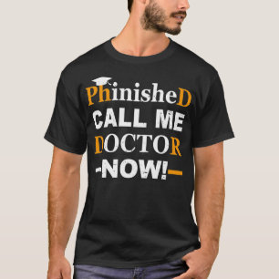 Phinished Phd Funny Doctorate Graduation nice gift T-Shirt