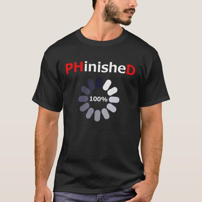 Phinished , phd , graduation , perfect student T-Shirt (Front)