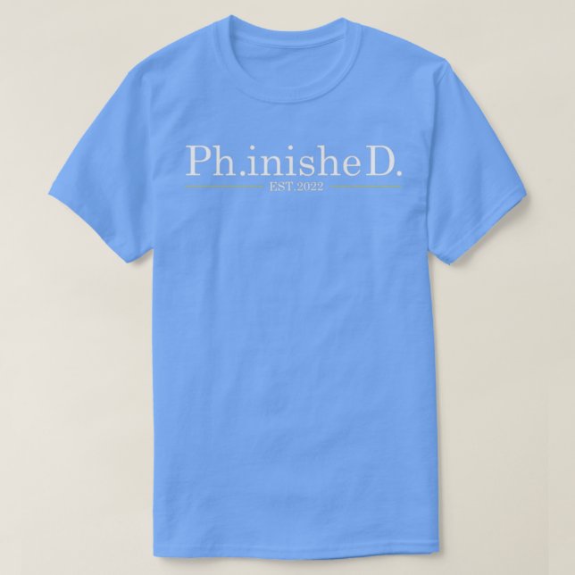 PhinisheD Phd Graduation PhD Graduation49 1 T-Shirt (Design Front)