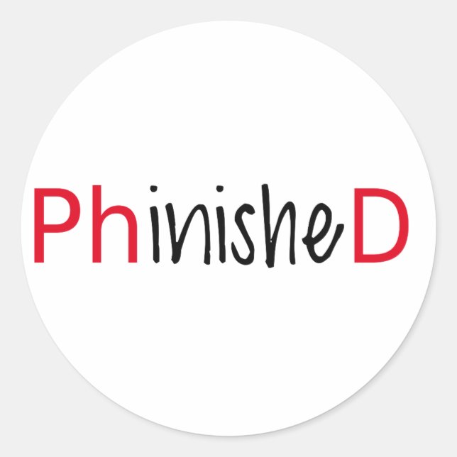 Phinished, word art, text design for PhD graduates Classic Round Sticker (Front)