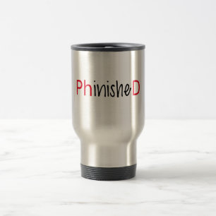 Phinished, word art, text design for PhD graduates Travel Mug