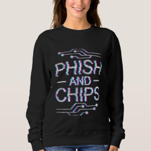 Phish And Chips It Computer Hacking Hack Hacker Sweatshirt