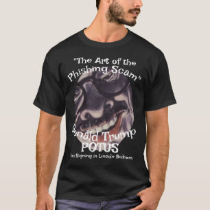 "Phishing Scam the Art of" Donald Trump POTUS  T-Shirt