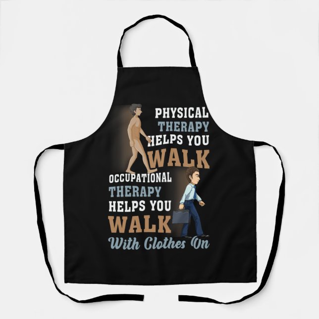 Phisical Therapy Helps You Walk Occupational Thera Apron (Front)