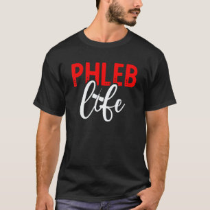 Phleb Life Phlebotomist Phlebotomy Tech Week T-Shirt