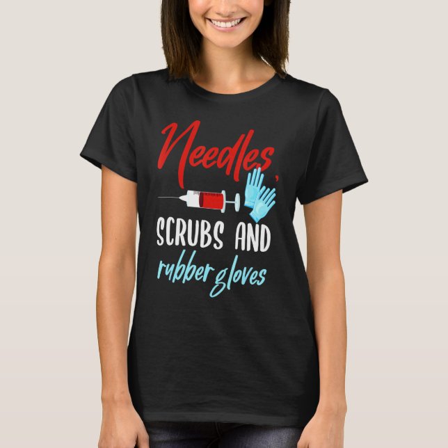 Phlebotomis Funny Needles Gloves Phlebotomy T-Shirt (Front)