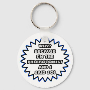 Phlebotomist .. Because I Said So Key Ring