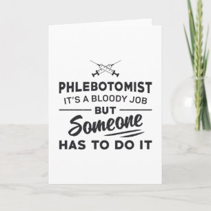 Phlebotomist Has To Do It Phlebotomy Loves Nursing Card