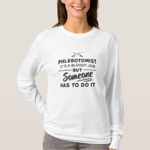 Phlebotomist Has To Do It Phlebotomy Loves Nursing T-Shirt