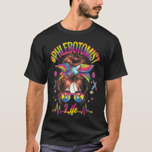 Phlebotomist Life Messy Bun Women Nurse Phlebotomy T-Shirt