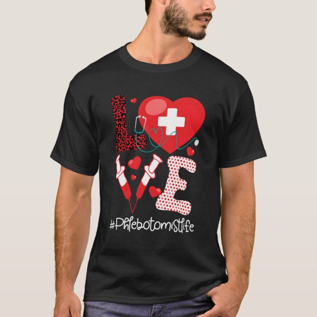 Phlebotomist Life Stethoscope He Medical Phlebotom T-Shirt (Front)