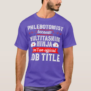 Phlebotomist Multitasking Ninja Phlebotomy Tech T-Shirt