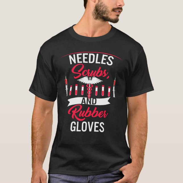 Phlebotomist Needles Scrubs And Rubber Gloves Phle T-Shirt (Front)