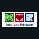Phlebotomist Peace Love Phlebotomy Office Poster<br><div class="desc">A cute phlebotomist Christmas gift. Peace Love Phlebotomy.</div>