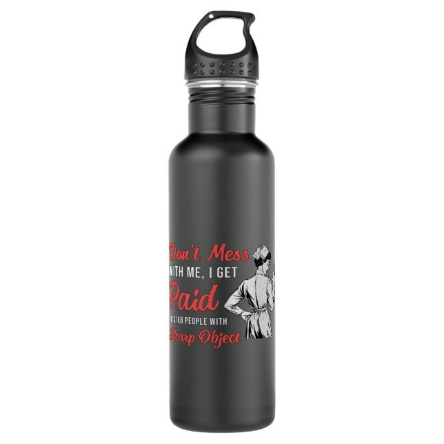 Phlebotomist Phlebotomy Don't Mess With Me Gift 710 Ml Water Bottle (Front)