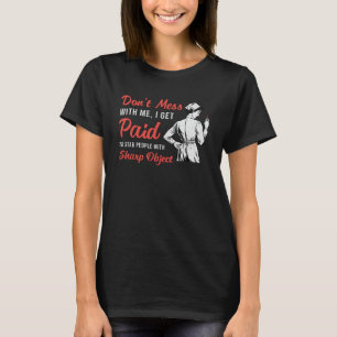Phlebotomist Phlebotomy Don't Mess With Me Gift T-Shirt