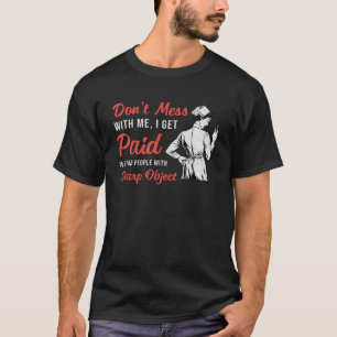 Phlebotomist Phlebotomy Don't Mess With Me Gift T-Shirt