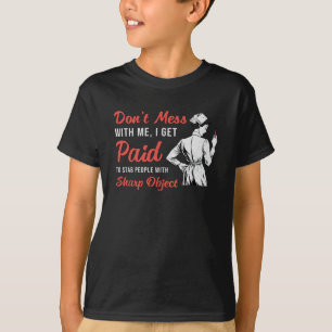 Phlebotomist Phlebotomy Don't Mess With Me Gift T-Shirt