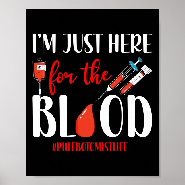 Phlebotomist Phlebotomy I'M Just Here For The Poster (Front)