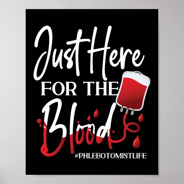 Phlebotomist Phlebotomy Just Here For The Blood Poster (Front)