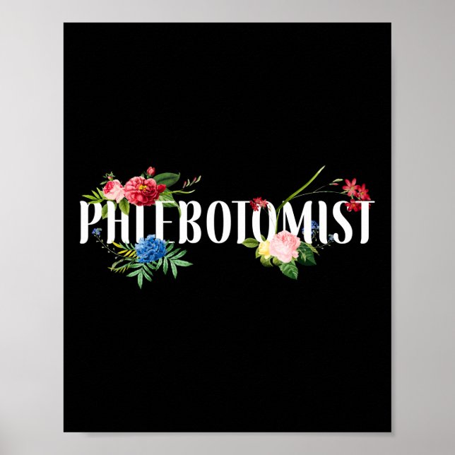 Phlebotomist Phlebotomy Phlebotomist Flowers Poster (Front)