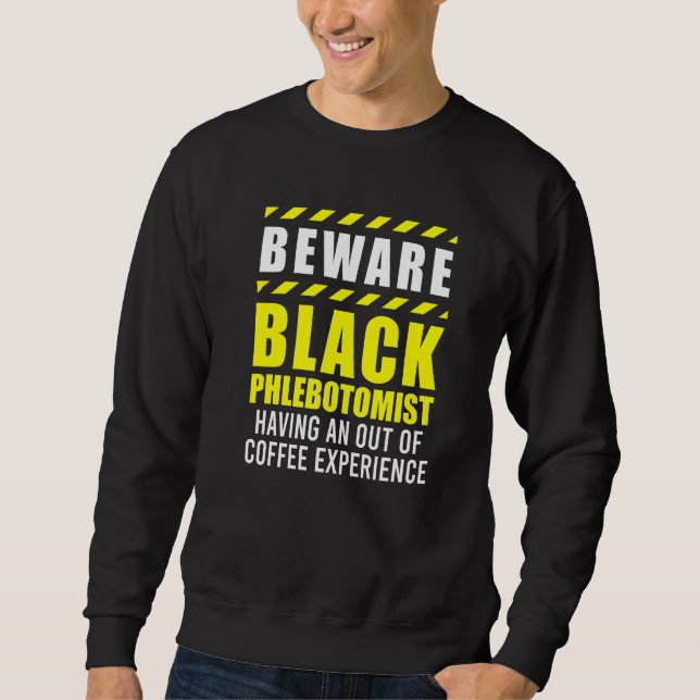 Phlebotomist Phlebotomy Technician  5 Sweatshirt (Front)