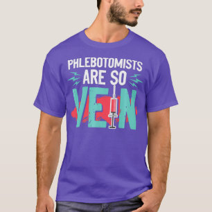 Phlebotomist Pun  Gift for Phlebotomy Technician T-Shirt