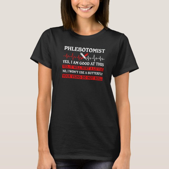Phlebotomist Saying  Phlebotomy Nurse Technician W T-Shirt (Front)