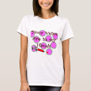 Phlebotomist "Your Veins are in my Hands" T-Shirt