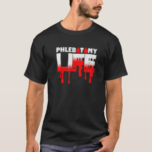 Phlebotomy Life Donate Blood Plasma Phlebotomist T-Shirt