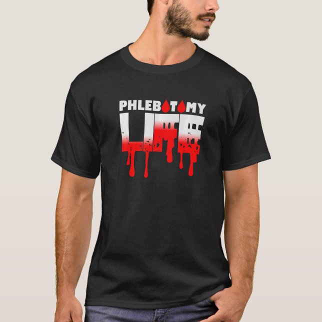 Phlebotomy Life Donate Blood Plasma Phlebotomist T-Shirt (Front)