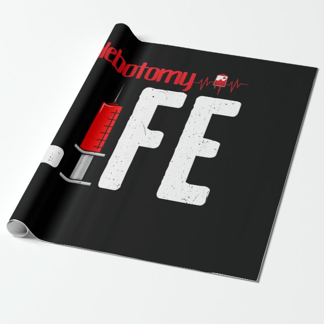 Phlebotomy Life Saying - Phlebotomy Technician Wrapping Paper (Unrolled)