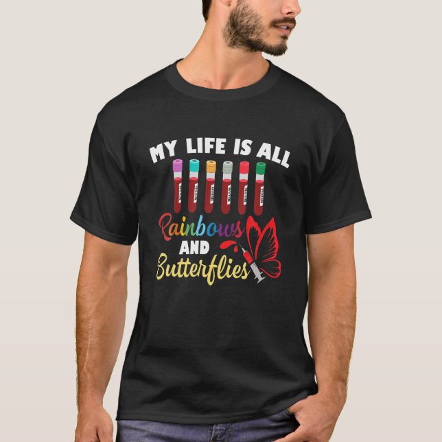 Phlebotomy My Life Is Rainbows Butterflies Phlebot T-Shirt (Front)
