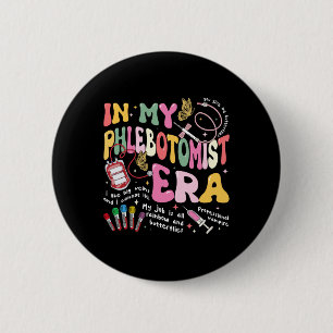 Phlebotomy Nurse In My Phlebotomist Era Groovy 6 Cm Round Badge