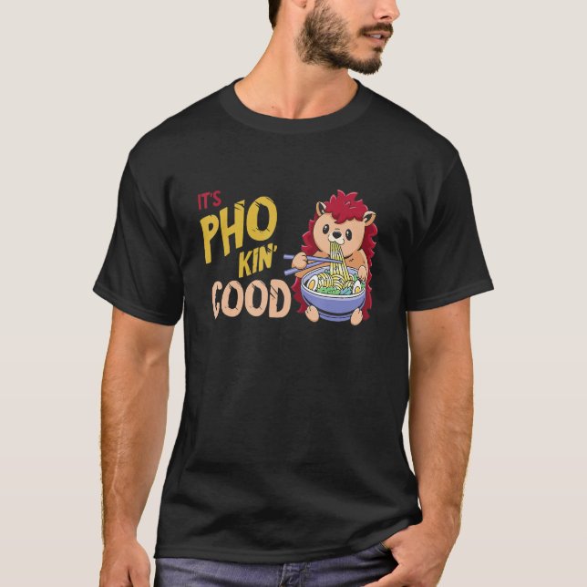 Pho Bowl Hedgehog Good Vietnamese Food  Food Pun J T-Shirt (Front)