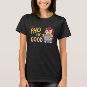 Pho Bowl Hedgehog Good Vietnamese Food  Food Pun J T-Shirt