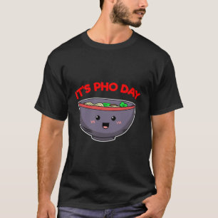 Pho Day Rice Noodles Soup Vietnamese Dish Vietnam T-Shirt
