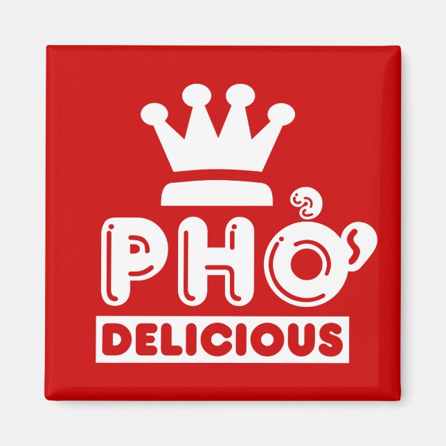 Pho King Delicious Magnet (Front)